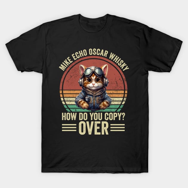 Mike Echo Oscar Whiskey M.E.O.W Funny Cat Pilot T-Shirt by Visual Vibes